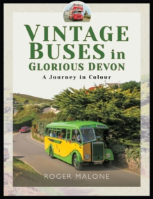 Vintage Buses in Glorious Devon : A Journey in Colour