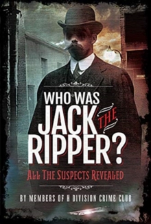 Who was Jack the Ripper? : All the Suspects Revealed