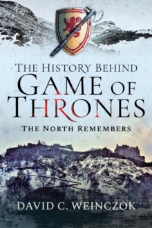 The History Behind Game of Thrones : The North Remembers