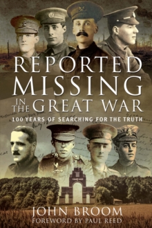 Reported Missing in the Great War : 100 Years of Searching for the Truth