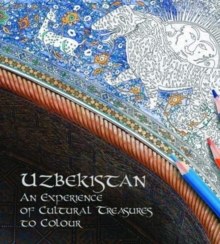 Uzbekistan: An Experience of Cultural Treasures of Colour, Hardback Book Uzbekistan: An Experience of Cultural Treasures of Colour, Hardback Book