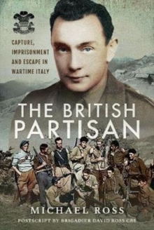 The British Partisan : Capture, Imprisonment and Escape in Wartime Italy