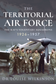 The Territorial Air Force : The RAF's Voluntary Squadrons, 1926-1957