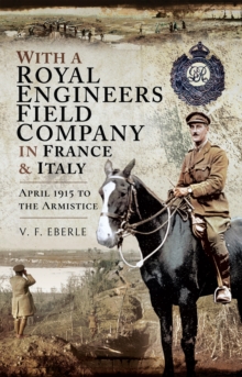 With a Royal Engineers Field Company in France & Italy : April 1915 to the Armistice