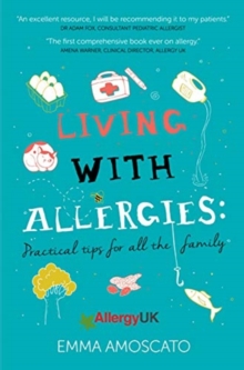 Living with Allergies : Practical Advice for All the Family, Paperback / softback Book Living with Allergies : Practical Advice for All the Family, Paperback / softback Book