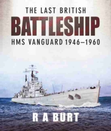 The Last British Battleship : HMS Vanguard, 1946-1960