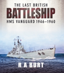 The Last British Battleship : HMS Vanguard, 1946-1960