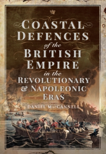 Coastal Defences of the British Empire in the Revolutionary & Napoleonic Eras