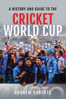 A History & Guide to the Cricket World Cup