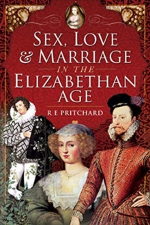 Sex, Love and Marriage in the Elizabethan Age