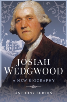 Josiah Wedgwood : A New Biography