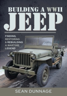 Pen & Sword Books Building A Wwii Jeep , Finding, Restoring, & Rebuilding A Wartime Legend