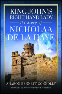 King John's Right Hand Lady : The Story of Nicholaa de la Haye