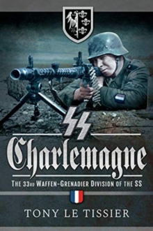 SS Charlemagne : The 33rd Waffen-Grenadier Division of the SS