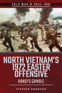 North Vietnam's 1972 Easter Offensive : Hanoi's Gamble