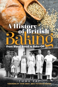 A History of British Baking : From Blood Bread to Bake-Off