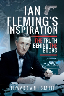 Ian Fleming's Inspiration : The Truth Behind the Books