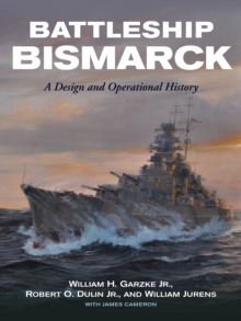 Battleship Bismarck : A Design and Operational History