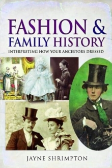 Fashion and Family History : Interpreting How Your Ancestors Dressed