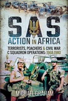 SAS Action in Africa : Terrorists, Poachers and Civil War C Squadron Operations: 1968-1980