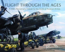 Flight Through the Ages : A Fiftieth Anniversary Tribute to the Guild of Aviation Artists