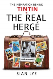 The Real Herge : The Inspiration Behind Tintin