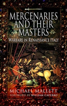 Mercenaries and Their Masters : Warfare in Renaissance Italy