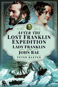 After the Lost Franklin Expedition : Lady Franklin and John Rae