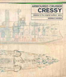 Armoured Cruiser Cressy : Detailed in the Original Builders' Plans