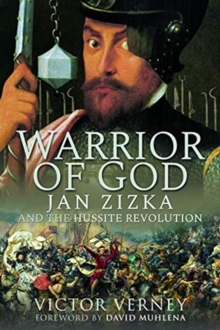 Warrior of God : Jan Zizka and the Hussite Revolution