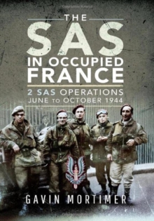 The SAS in Occupied France : 2 SAS Operations, June to October 1944