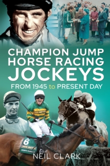 Champion Jump Horse Racing Jockeys : From 1945 to Present Day