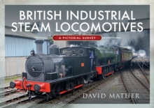 British Industrial Steam Locomotives : A Pictorial Survey