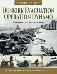 Dunkirk Evacuation, Operation Dynamo : Nine Days that Saved an Army