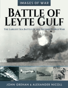 Battle of Leyte Gulf : The Largest Sea Battle of the Second World War