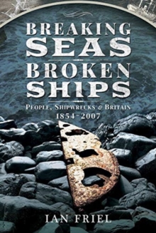 Breaking Seas, Broken Ships : People, Shipwrecks and Britain, 1854-2007