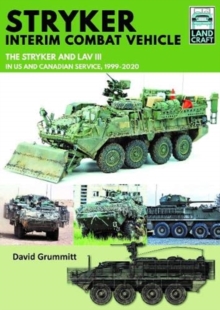 Pen & Sword Books Ltd Stryker Interim Combat Vehicle , The Stryker And Lav Iii In Us And Canadian Service, 1999-2020