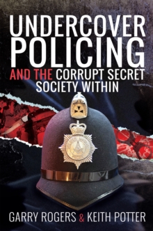 Undercover Policing and the Corrupt Secret Society Within