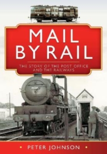 Mail by Rail - The Story of the Post Office and the Railways