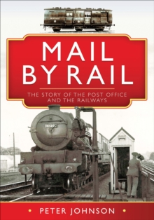 Mail by Rail : The Story of the Post Office and the Railways