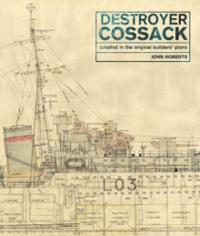 Destroyer Cossack : Detailed in the Original Builders' Plans