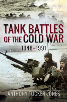 Tank Battles of the Cold War, 1948-1991