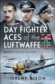 Day Fighter Aces of the Luftwaffe : Knight's Cross Holders 1939-1942