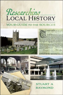 Researching Local History : Your Guide to the Sources