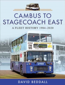 Cambus to Stagecoach East : A Fleet History, 1984-2020