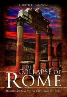 The Collapse of Rome : Marius, Sulla and the First Civil War