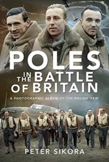 Poles in the Battle of Britain : A Photographic Album of the Polish 'Few'