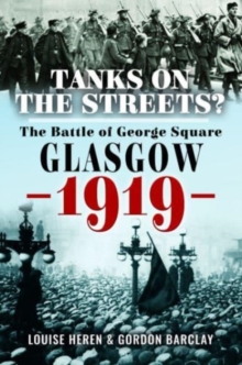 Tanks on the Streets? : The Battle of George  Square, Glasgow, 1919