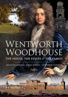 Pen & Sword Books Ltd Wentworth Woodhouse, The House, The Estate And The Family