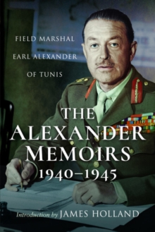 The Alexander Memoirs, 1940-1945, Paperback / softback Book The Alexander Memoirs, 1940-1945, Paperback / softback Book